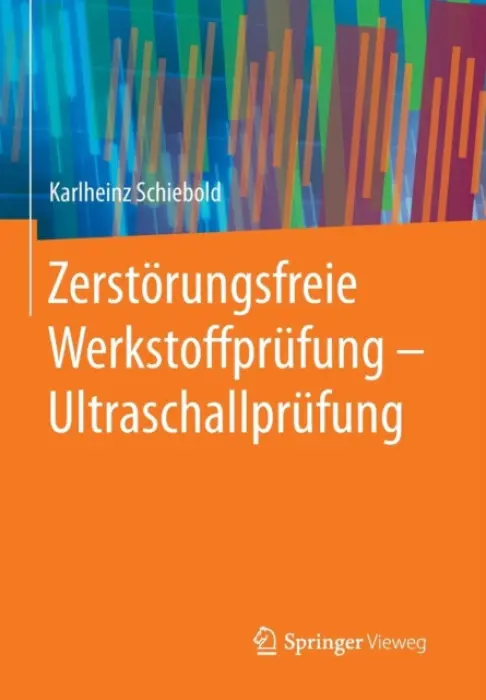 Zerstorungsfreie Werkstoffprufung - Ultraschallprufung - Schiebold, Karlheinz