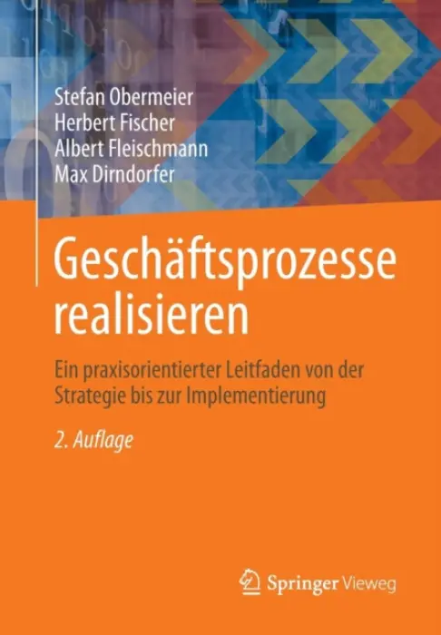 Geschaftsprozesse realisieren - Obermeier, Stefan a Fischer, Herbert a Fleischmann, Albert a Dirndorfer, Max