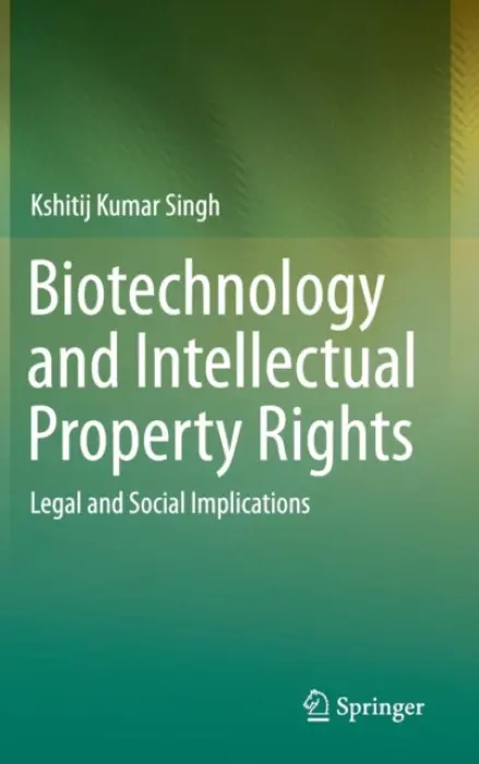 Biotechnology and Intellectual Property Rights - Singh, Kshitij Kumar
