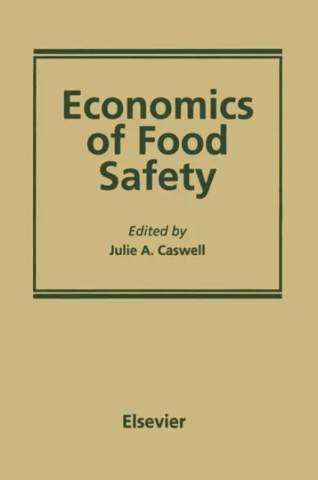 Economics of Food Safety - Caswell, Julie A.