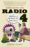 And Now on Radio 4 - Elmes, Simon