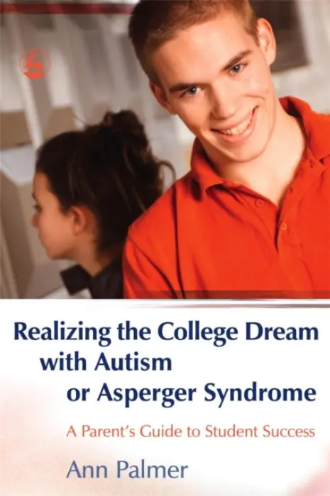 Realizing the College Dream with Autism or Asperger Syndrome - Palmer, Ann