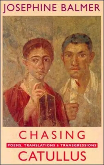 Chasing Catullus - Balmer, Josephine