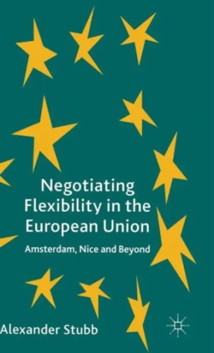 Negotiating Flexibility in the European Union - Stubb, A.