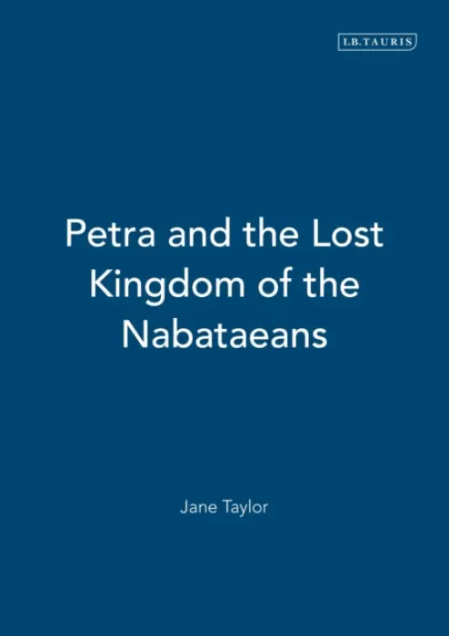 Petra and the Lost Kingdom of the Nabataeans - Taylor, Jane