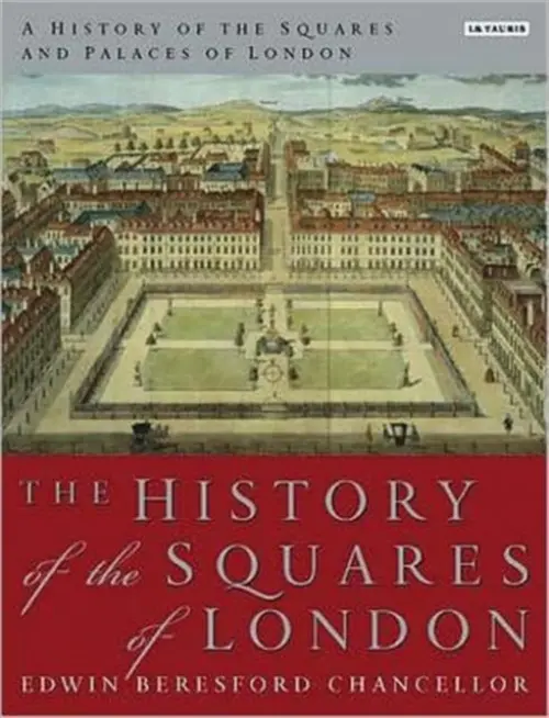 History of the Squares and Palaces of London - Beresford, Chancellor Edwin