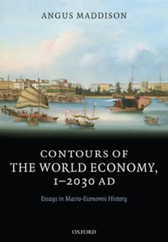 Contours of the World Economy 1-2030 AD - Maddison, Angus (, The late Emeritus Professor of Economic Growth and Development, University of Groningen)