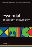 Essential Philosophy of Psychiatry - Thornton, Tim (Professor of Philosophy and Mental Health, Institute for Philosophy, Diversity and Mental Health, University of Central Lancashire, Preston, UK)