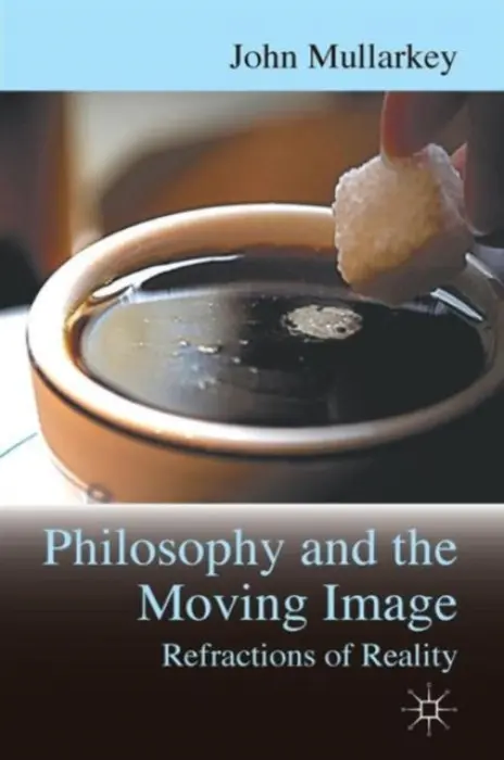 Refractions of Reality: Philosophy and the Moving Image - Mullarkey, John