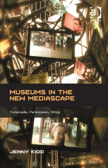 Museums in the New Mediascape - Kidd, Jenny (Cardiff University, UK)