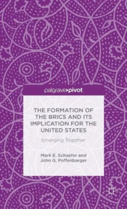 Formation of the BRICS and its Implication for the United States - Schaefer, M. a Poffenbarger, J.