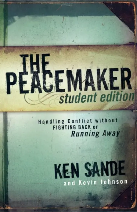 Peacemaker - Handling Conflict without Fighting Back or Running Away - Sande, Ken a Johnson, Kevin
