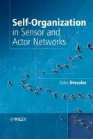 Self-Organization in Sensor and Actor Networks - Dressler, Falko (University of Erlangen)