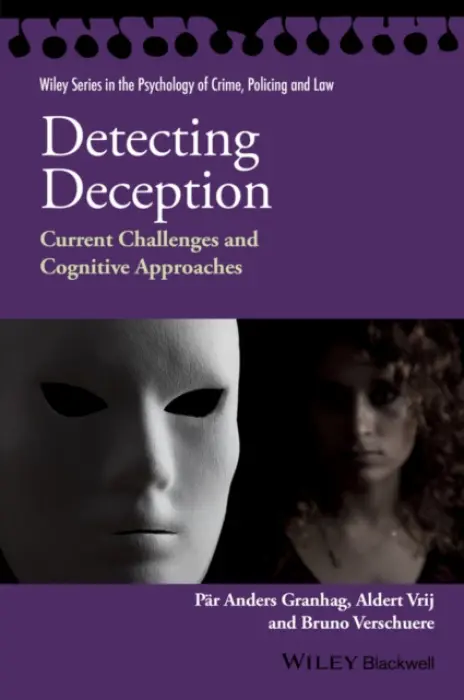 Detecting Deception - Granhag, Par Anders a Vrij, Aldert (University of Portsmouth, UK) a Verschuere, Bruno