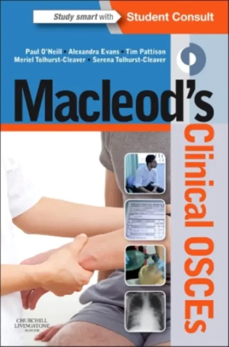 Macleod's Clinical OSCEs - O'Neill, Paul A. (Professor of Medical Education, University of Manchester a  Honorary Consultant Physician, University Hospital of South Manchester NHS Foundation Trust, Manchester, UK) a Evans, Alexandra (General Practitioner, Brooklands Medical Practice, M
