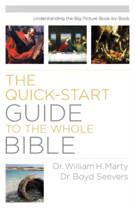 Quick-Start Guide to the Whole Bible, The Understa nding the Big Picture Book-by-Book - Marty, A