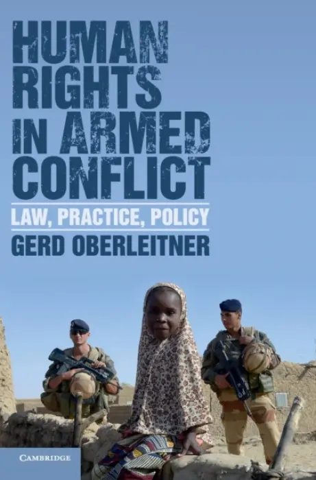 Human Rights in Armed Conflict - Oberleitner, Gerd (Karl-Franzens-Universitat Graz, Austria)