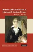 Women and Achievement in Nineteenth-Century Europe - Clark, Linda L. (Millersville University, Pennsylvania)