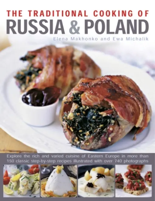 The Traditional Cooking of Russia & Poland - Elena Makhonko
