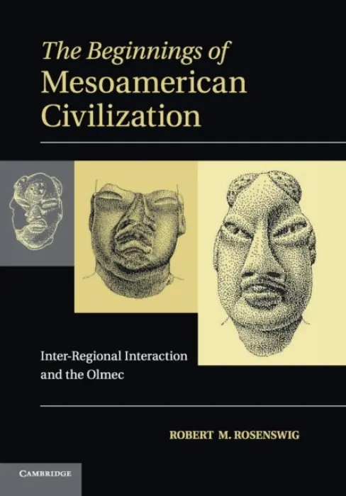 Beginnings of Mesoamerican Civilization - Rosenswig, Robert M. (Assistant Professor, State University of New York, Albany)