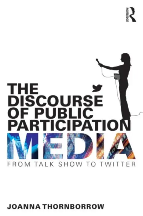 Discourse of Public Participation Media - Thornborrow, Joanna (University of Western Brittany, France)