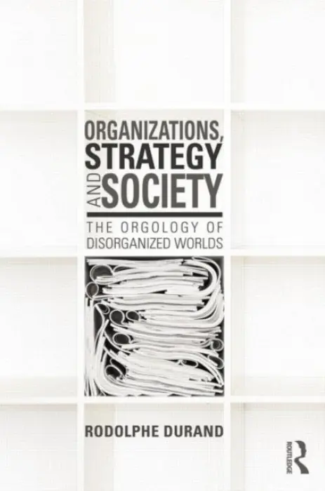 Organizations, Strategy and Society - Durand, Rodolphe