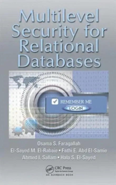 Multilevel Security for Relational Databases - Faragallah, Osama S. a El-Rabaie, El-Sayed M. a El-Samie, Fathi E. Abd (Menoufia University, Egypt) a Sallam, Ahmed I. a El-Sayed, Hala S.