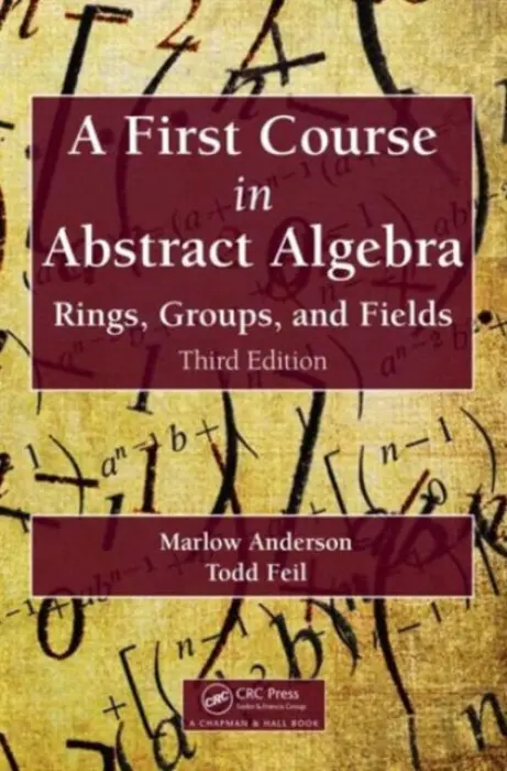 First Course in Abstract Algebra - Anderson, Marlow (Colorado College, Colorado Springs, USA) a Feil, Todd (Denison University, Granville, Ohio, USA)
