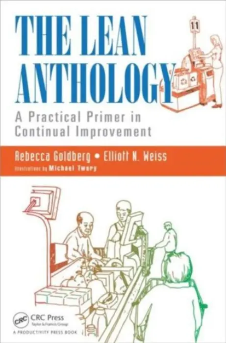 Lean Anthology - Goldberg, Rebecca (Goldberg Productions, Inc., Richmond, Virginia. USA) a Weiss, Elliott N. (University of Virginia, Darden School of Business, Charlottesville, USA)