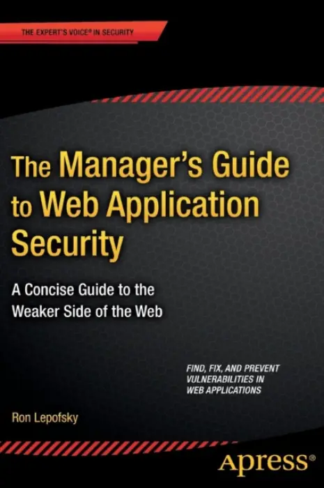 Manager's Guide to Web Application Security - Lepofsky, Ron