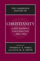 Cambridge History of Christianity: Volume 3, Early Medieval Christianities, c.600-c.1100