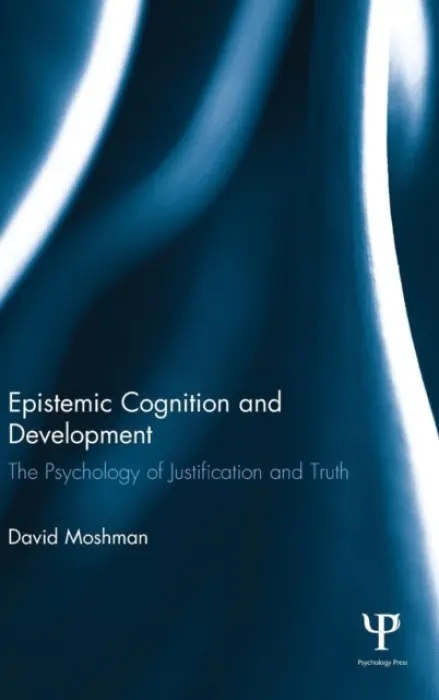 Epistemic Cognition and Development - Moshman, David (University of Nebraska - Lincoln, USA)