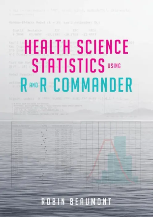 Health Science Statistics using R and R Commander - Beaumont, Robin