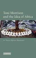 Toni Morrison and the Idea of Africa - Jennings, La Vinia Delois (Professor, University of Tennessee)