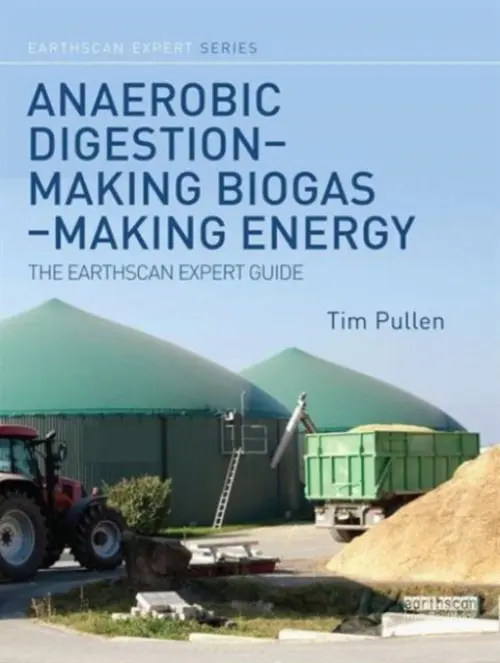 Anaerobic Digestion - Making Biogas - Making Energy - Pullen, Tim (WeatherWorks, Wales, UK)