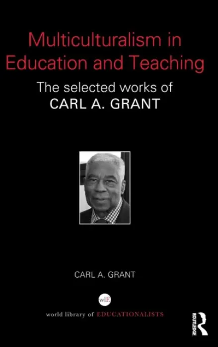 Multiculturalism in Education and Teaching - Grant, Carl A.