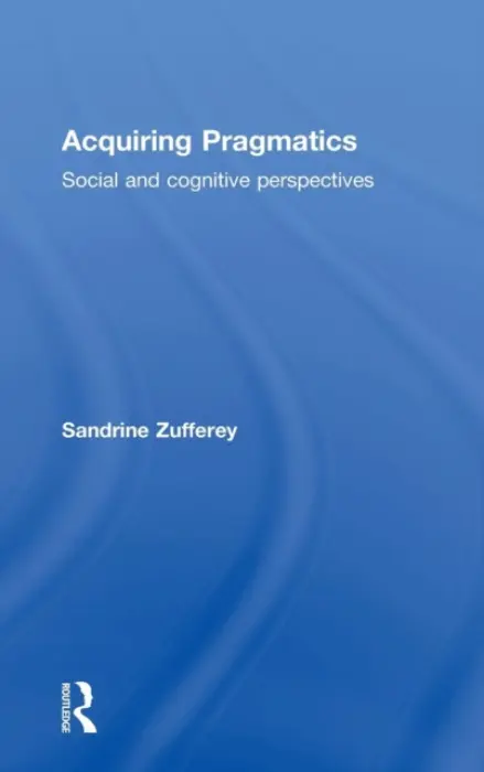 Acquiring Pragmatics - Zufferey, Sandrine