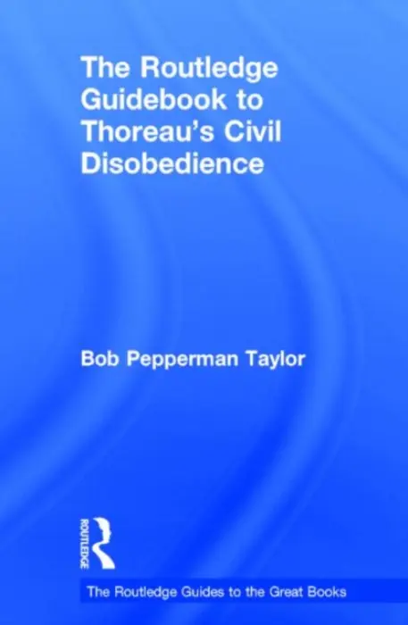 Routledge Guidebook to Thoreau's Civil Disobedience - Taylor, Bob Pepperman (University of Vermont, USA)