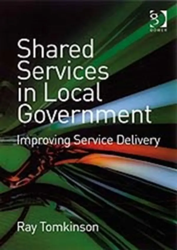 Shared Services in Local Government - Tomkinson, Ray