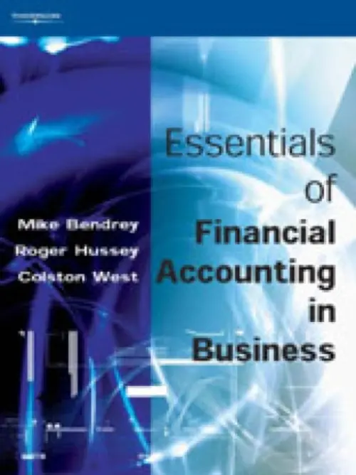 Essentials of Financial Accounting in Business - Bendrey, Mike (Formerly Principal Lecturer in Accounting and Finance at Bristol Business School) a Hussey, Roger (Odette Business School, Canada) a West, Colston (Formerly Bristol Business School)