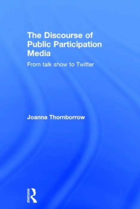 Discourse of Public Participation Media - Thornborrow, Joanna (University of Western Brittany, France)