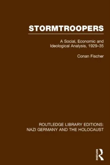 Stormtroopers (RLE Nazi Germany & Holocaust) - Fischer, Conan