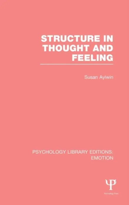 Structure in Thought and Feeling - Aylwin, Susan