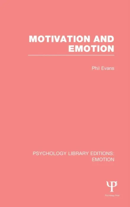 Motivation and Emotion (PLE: Emotion) - Evans, Phil (University of Westminster, UK)