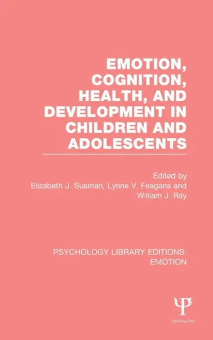 Emotion, Cognition, Health, and Development in Children and Adolescents