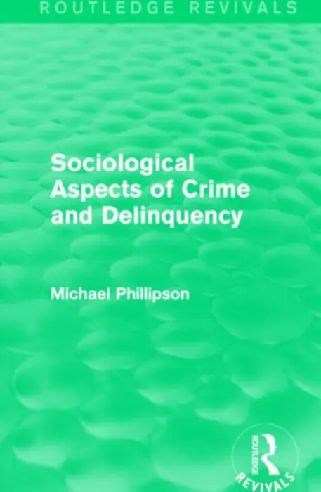 Sociological Aspects of Crime and Delinquency (Routledge Revivals) - Phillipson, Michael