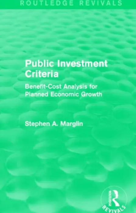 Public Investment Criteria (Routledge Revivals) - Marglin, Stephen A.