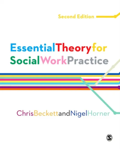Essential Theory for Social Work Practice - Beckett, Chris a Horner, Nigel