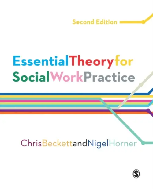 Essential Theory for Social Work Practice - Beckett, Chris a Horner, Nigel