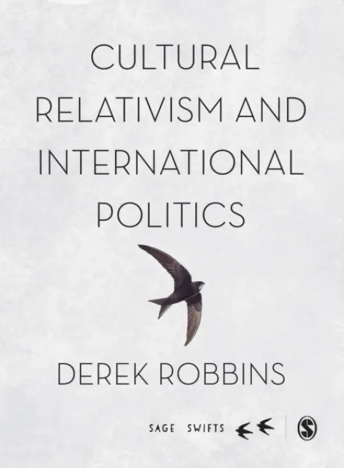 Cultural Relativism and International Politics - Robbins, Derek